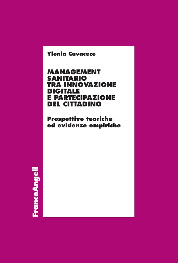 Management sanitario tra innovazione digitale e partecipazione del cittadino - Librerie.coop Management sanitario tra innovazione digitale e partecipazione del cittadino - Librerie.coop