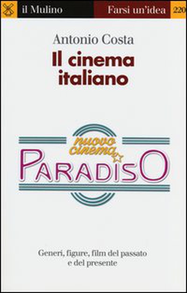 Il cinema italiano. Generi, figure, film del passato e del presente - Librerie.coop Il cinema italiano. Generi, figure, film del passato e del presente - Librerie.coop