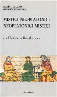 Mistici neoplatonici neoplatonici mistici. Da Plotino a Ruysbroeck - Librerie.coop
