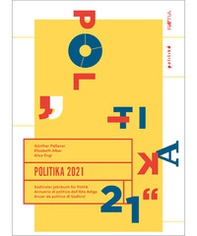 Politika 2021. Südtiroler Jahrbuch für Politik. Ediz. tedesca, italiana e inglese - Librerie.coop