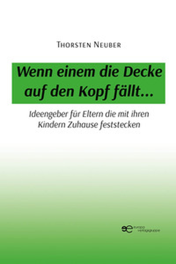 Wenn einem die Decke auf den Kopf fällt... Ideengeber für Eltern die mit ihren Kindern Zuhause feststecken - Librerie.coop Wenn einem die Decke auf den Kopf fällt... Ideengeber für Eltern die mit ihren Kindern Zuhause feststecken - Librerie.coop