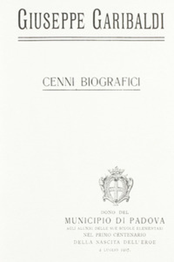 Giuseppe Garibaldi. Cenni biografici (rist. anast. Padova, 1907) 7 - Librerie.coop Giuseppe Garibaldi. Cenni biografici (rist. anast. Padova, 1907) 7 - Librerie.coop