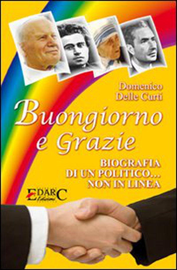 Buongiorno e grazie. Biografia di un politico non in linea - Librerie.coop Buongiorno e grazie. Biografia di un politico non in linea - Librerie.coop