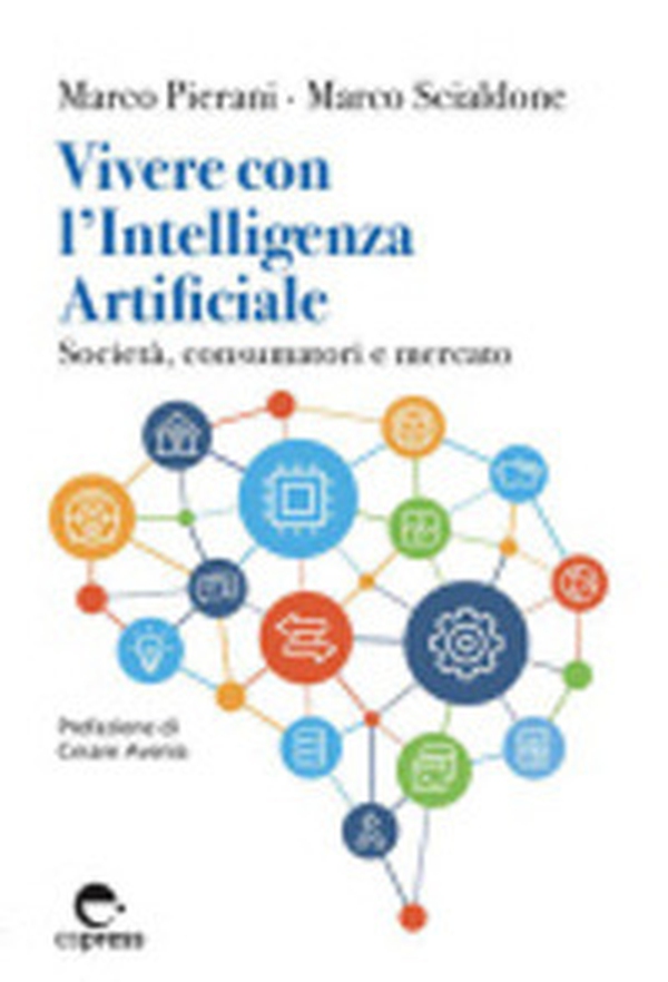 Vivere con l'Intelligenza Artificiale. Società, consumatori e mercato - Librerie.coop Vivere con l'Intelligenza Artificiale. Società, consumatori e mercato - Librerie.coop