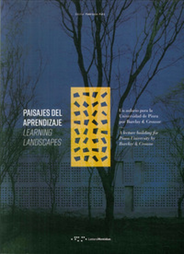 Paisajes del aprendizaje. Un aulario para la Universidad de Piura por Barclay & Crousse-Learning Landscapes. A lecture building for Piura University by Barclay & Crousse - Librerie.coop Paisajes del aprendizaje. Un aulario para la Universidad de Piura por Barclay & Crousse-Learning Landscapes. A lecture building for Piura University by Barclay & Crousse - Librerie.coop
