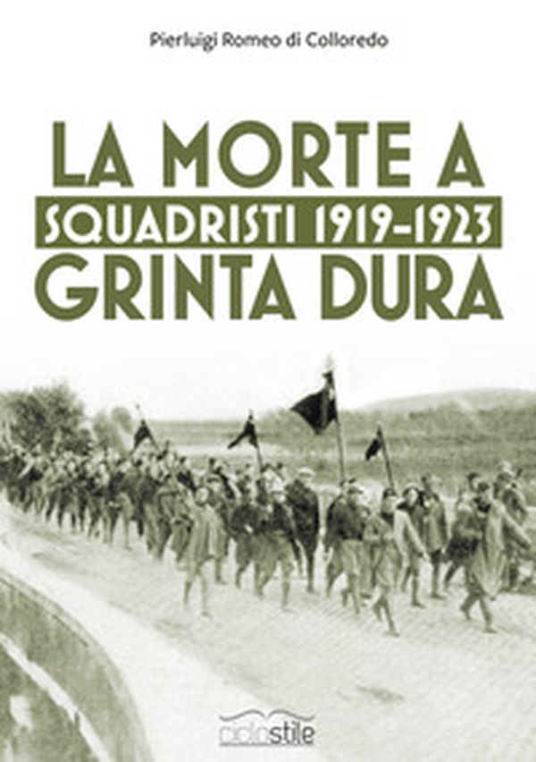 Squadristi 1919-1923. La morte a grinta dura - Librerie.coop Squadristi 1919-1923. La morte a grinta dura - Librerie.coop
