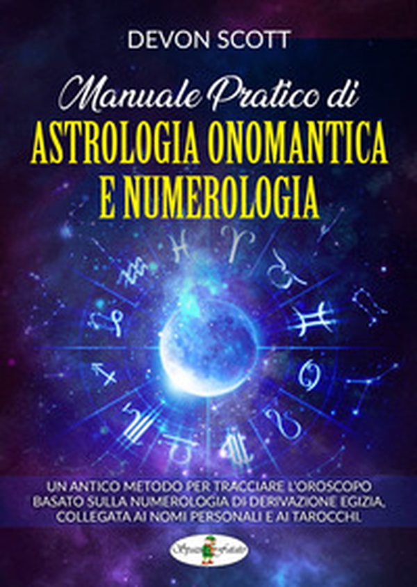 Manuale pratico di astrologia onomantica e numerologia - Librerie.coop Manuale pratico di astrologia onomantica e numerologia - Librerie.coop