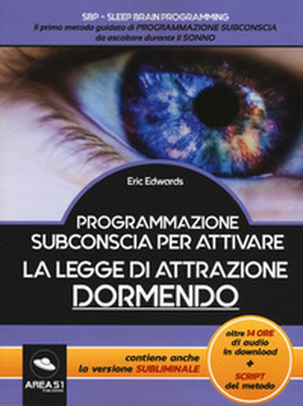 Programmazione subconscia per attivare la legge di attrazione dormendo - Librerie.coop Programmazione subconscia per attivare la legge di attrazione dormendo - Librerie.coop