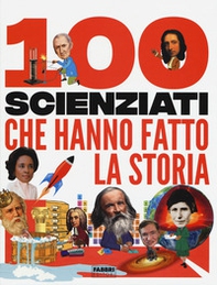 100 scienziati che hanno fatto la storia - Librerie.coop