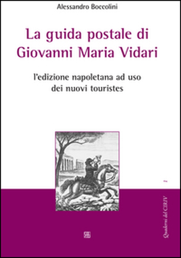 La guida postale di Giovanni Maria Vidari. L'edizione napoletana ad uso dei nuovi touristes - Librerie.coop La guida postale di Giovanni Maria Vidari. L'edizione napoletana ad uso dei nuovi touristes - Librerie.coop