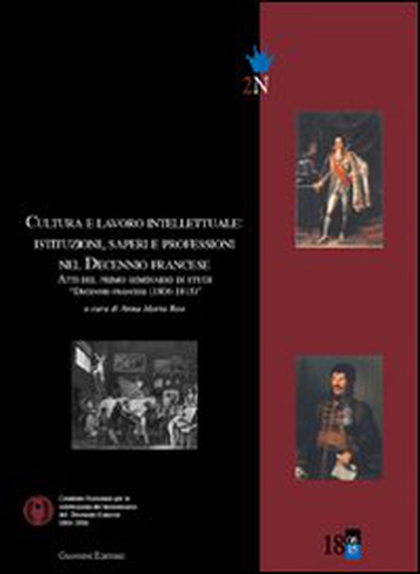 Cultura e lavoro intellettuale. Istituzioni, saperi e professioni nel Decennio francese. Atti del primo Semonario di studi «Decennio francese (1806-1815) - Librerie.coop Cultura e lavoro intellettuale. Istituzioni, saperi e professioni nel Decennio francese. Atti del primo Semonario di studi «Decennio francese (1806-1815) - Librerie.coop