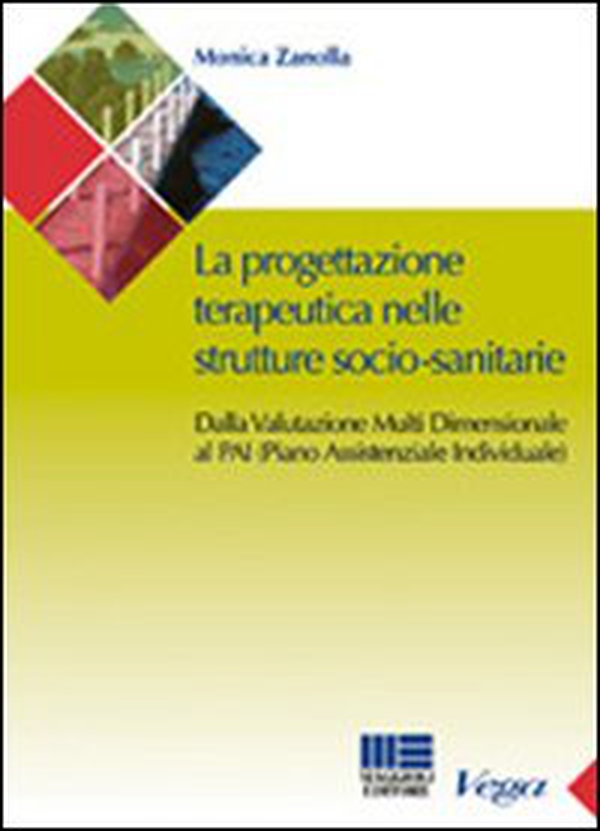La progettazione teraupeutica nelle strutture socio-sanitarie. Dalla valutazione multi dimensionale al PAI (Piano Assistenziale Individuale) - Librerie.coop La progettazione teraupeutica nelle strutture socio-sanitarie. Dalla valutazione multi dimensionale al PAI (Piano Assistenziale Individuale) - Librerie.coop