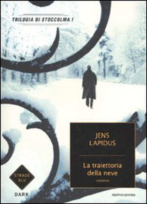 La traiettoria della neve. Trilogia di Stoccolma - Librerie.coop La traiettoria della neve. Trilogia di Stoccolma - Librerie.coop