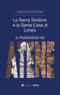 La sacra Sindone e la santa casa di Loreto. (Il passaggio ad Atene) - Librerie.coop