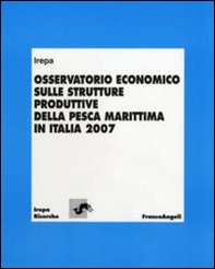 Osservatorio economico sulle strutture produttive della pesca marittima in Italia 2007 - Librerie.coop