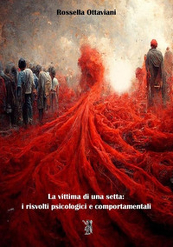 La vittima di una setta: i risvolti psicologici e comportamentali - Librerie.coop La vittima di una setta: i risvolti psicologici e comportamentali - Librerie.coop