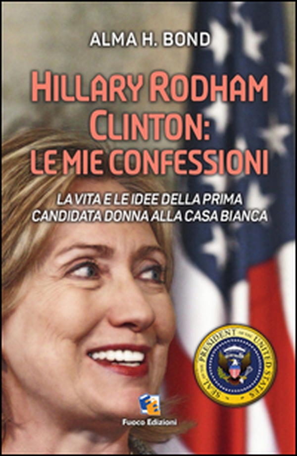 Hillary Rodham Clinton. La vita e le idee della prima candidata donna alla Casa Bianca - Librerie.coop Hillary Rodham Clinton. La vita e le idee della prima candidata donna alla Casa Bianca - Librerie.coop