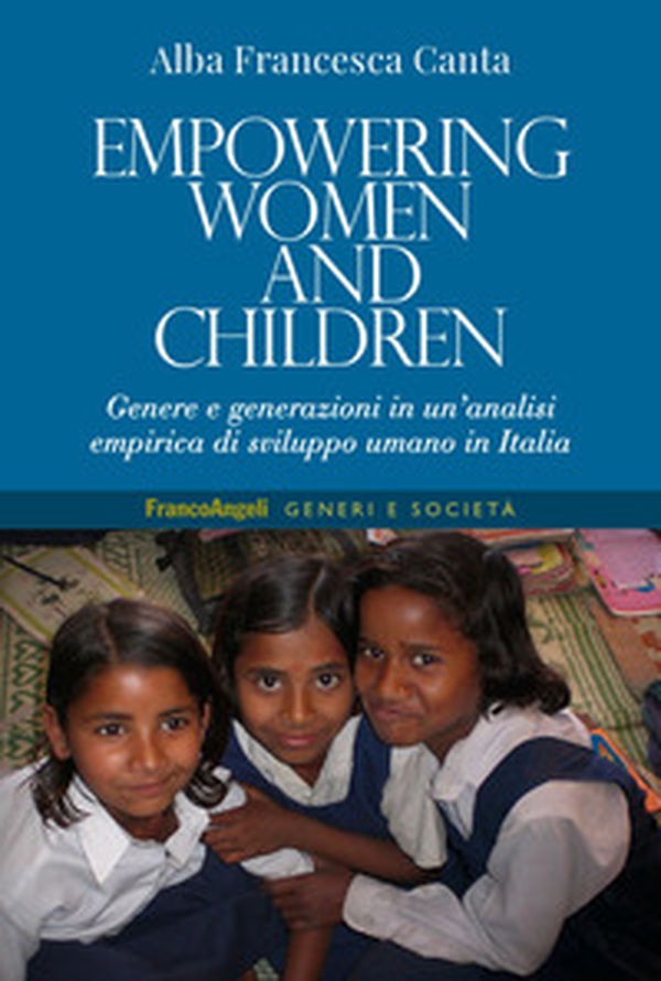 Empowering women and children. Genere e generazioni in un'analisi empirica di sviluppo umano in Italia - Librerie.coop Empowering women and children. Genere e generazioni in un'analisi empirica di sviluppo umano in Italia - Librerie.coop