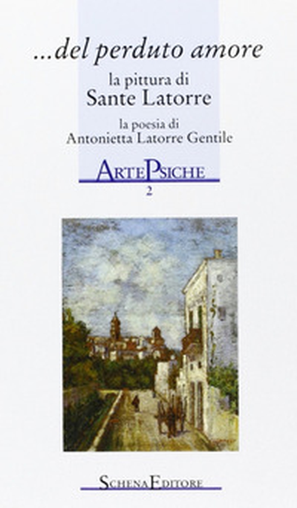 Del perduto amore. La pittura di Sante Latorre, la poesia di Antonietta Latorre Gentile - Librerie.coop Del perduto amore. La pittura di Sante Latorre, la poesia di Antonietta Latorre Gentile - Librerie.coop