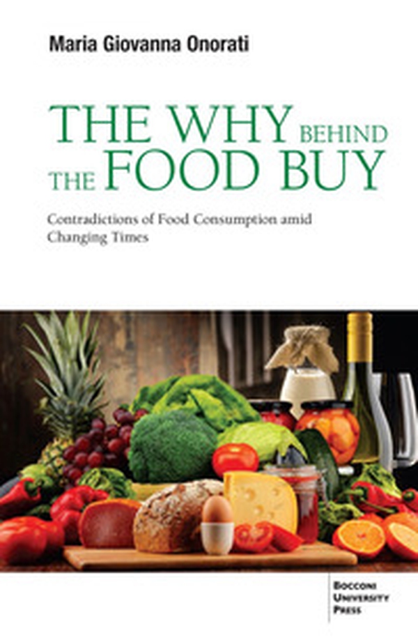 The why behind the food buy. Contradictions of food consumption amid changing times - Librerie.coop The why behind the food buy. Contradictions of food consumption amid changing times - Librerie.coop
