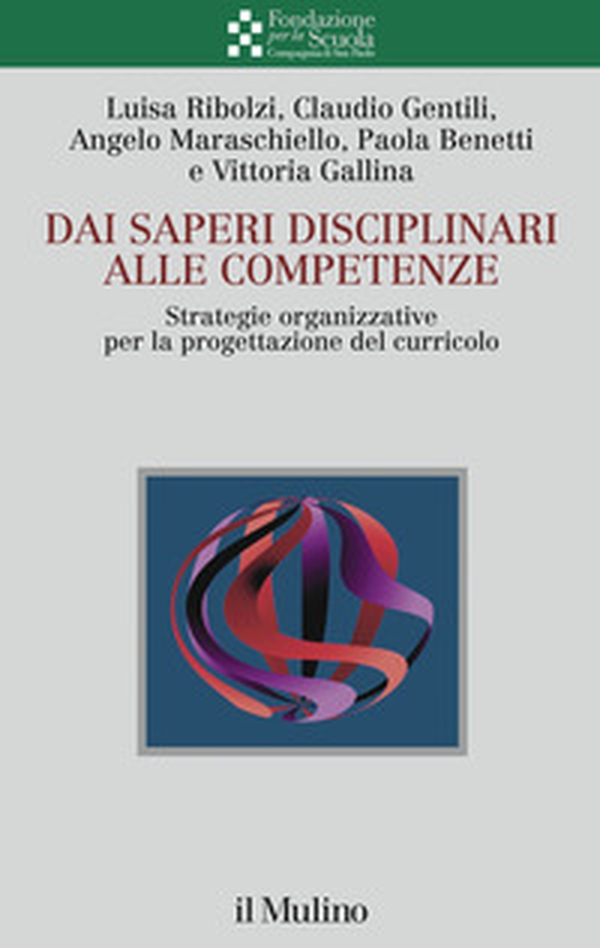 Dai saperi disciplinari alle competenze. Strategie organizzative per la progettazione del curricolo - Librerie.coop Dai saperi disciplinari alle competenze. Strategie organizzative per la progettazione del curricolo - Librerie.coop