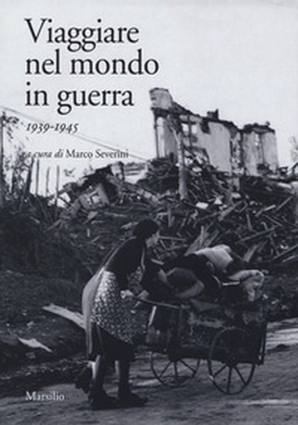 Viaggiare nel mondo in guerra (1939-1945) - Librerie.coop Viaggiare nel mondo in guerra (1939-1945) - Librerie.coop