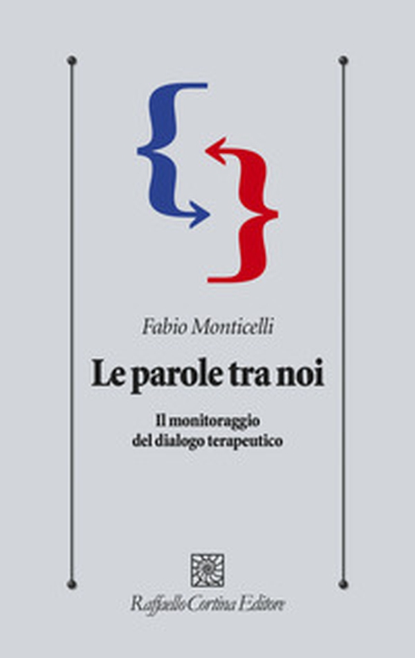 Le parole tra noi. Il monitoraggio del dialogo terapeutico - Librerie.coop Le parole tra noi. Il monitoraggio del dialogo terapeutico - Librerie.coop