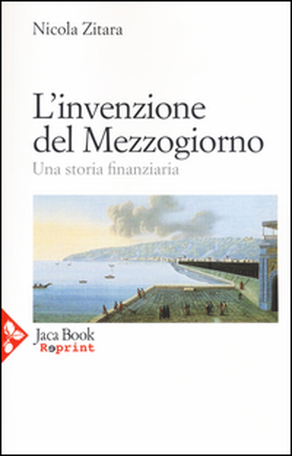 L'invenzione del Mezzogiorno. Una storia finanziaria - Librerie.coop L'invenzione del Mezzogiorno. Una storia finanziaria - Librerie.coop