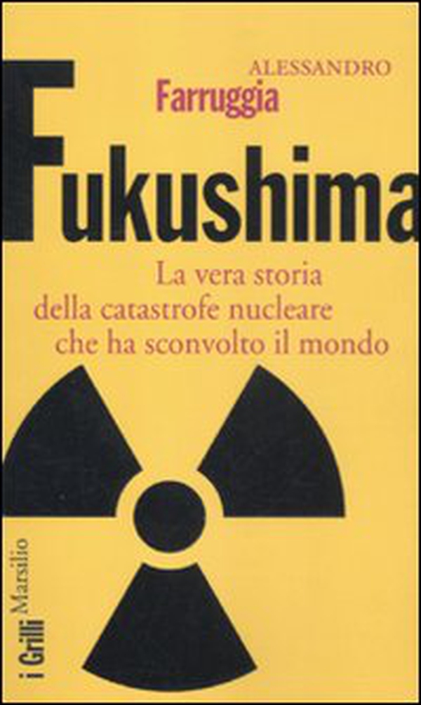 Fukushima. La vera storia della catastrofe nucleare che ha sconvolto il mondo - Librerie.coop Fukushima. La vera storia della catastrofe nucleare che ha sconvolto il mondo - Librerie.coop