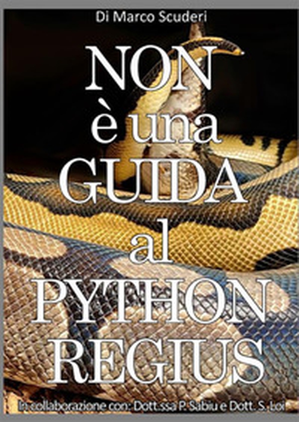 Non è una guida al pythons regius. La raccolta dei miei errori nell'allevamento del pitone reale dal 2009 - Librerie.coop Non è una guida al pythons regius. La raccolta dei miei errori nell'allevamento del pitone reale dal 2009 - Librerie.coop