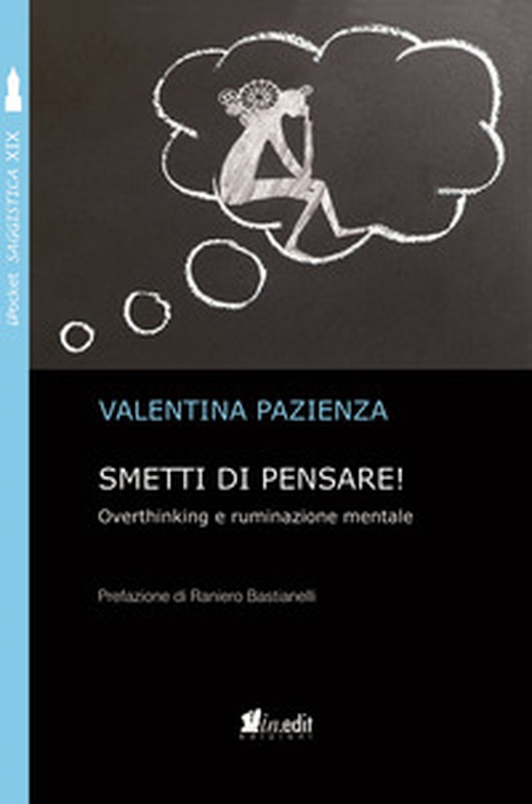 Smetti di pensare! Overthinking e ruminazione mentale - Librerie.coop Smetti di pensare! Overthinking e ruminazione mentale - Librerie.coop