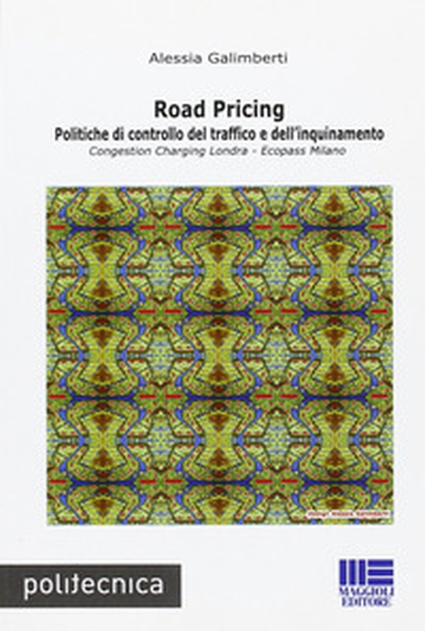Road pricing. Politiche di controllo del traffico e dell'inquinamento - Librerie.coop Road pricing. Politiche di controllo del traffico e dell'inquinamento - Librerie.coop