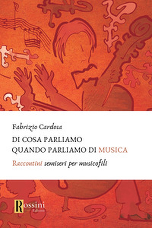 Di cosa parliamo quando parliamo di musica. Raccontini semiseri per musicofili - Librerie.coop Di cosa parliamo quando parliamo di musica. Raccontini semiseri per musicofili - Librerie.coop