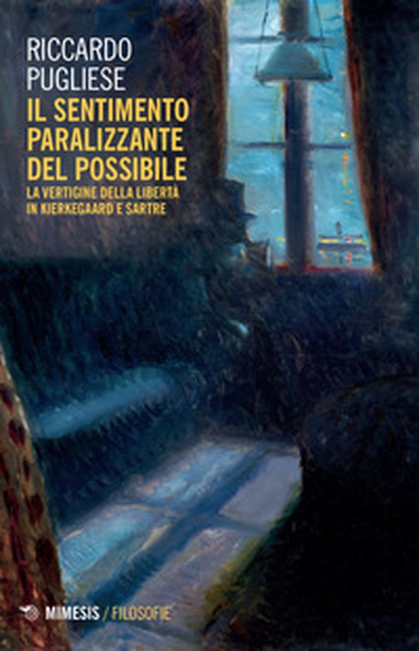 Il sentimento paralizzante del possibile. La vertigine della libertà in Kierkegaard e Sartre - Librerie.coop Il sentimento paralizzante del possibile. La vertigine della libertà in Kierkegaard e Sartre - Librerie.coop