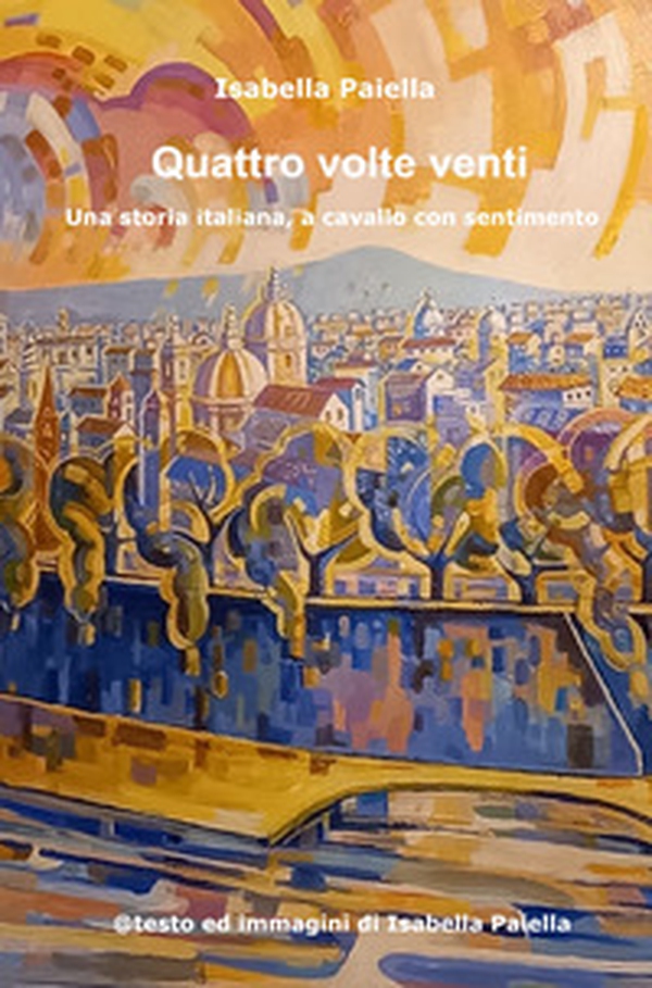 Quattro volte venti. Una storia italiana (a cavallo con sentimento) - Librerie.coop Quattro volte venti. Una storia italiana (a cavallo con sentimento) - Librerie.coop