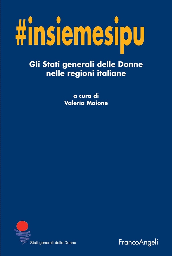 Insiemesipuò. Gli stati generali delle Donne nelle regioni italiane - Librerie.coop Insiemesipuò. Gli stati generali delle Donne nelle regioni italiane - Librerie.coop