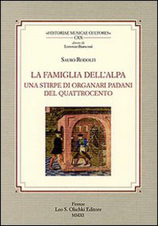 La famiglia Dell'Alpa. Una stirpe di organari padani del Quattrocento - Librerie.coop La famiglia Dell'Alpa. Una stirpe di organari padani del Quattrocento - Librerie.coop