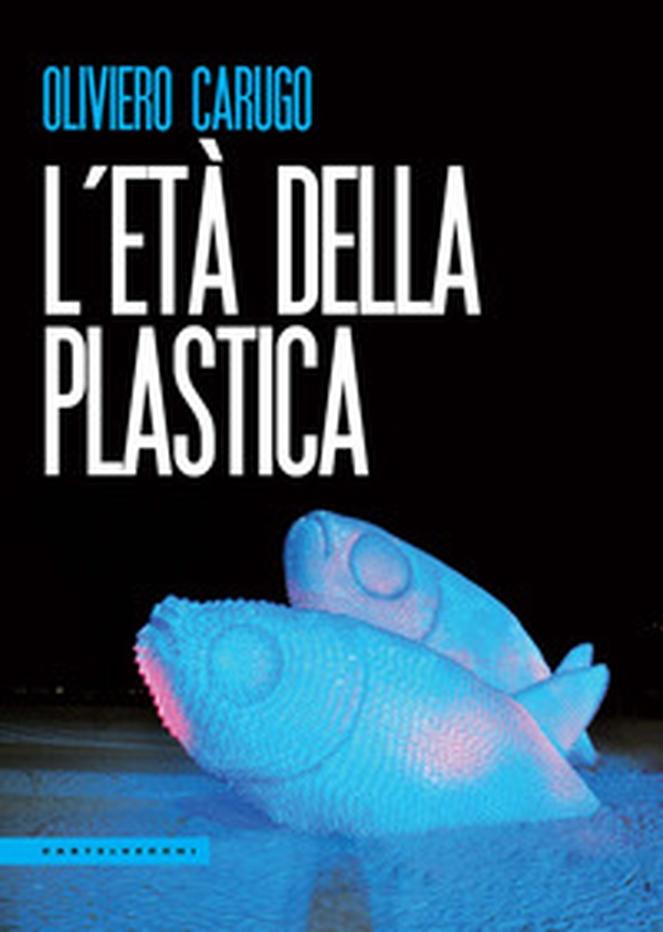 L'età della plastica - Librerie.coop L'età della plastica - Librerie.coop