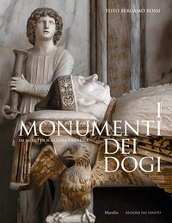 I monumenti dei dogi. Sei secoli di scultura a Venezia - Librerie.coop I monumenti dei dogi. Sei secoli di scultura a Venezia - Librerie.coop