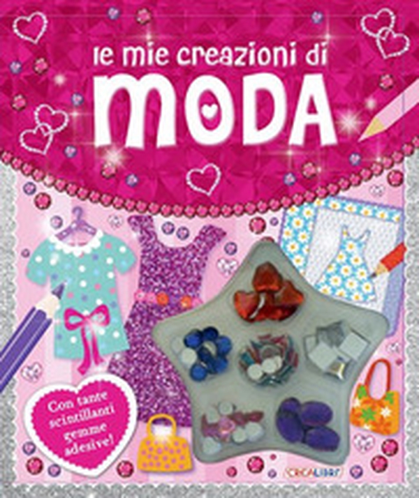 Le mie creazioni di moda. Con gadget - Librerie.coop Le mie creazioni di moda. Con gadget - Librerie.coop