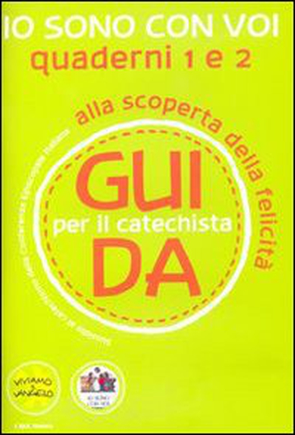 Io sono con voi. Alla scoperta della felicità. Guida 1 e 2 per il catechista - Librerie.coop Io sono con voi. Alla scoperta della felicità. Guida 1 e 2 per il catechista - Librerie.coop
