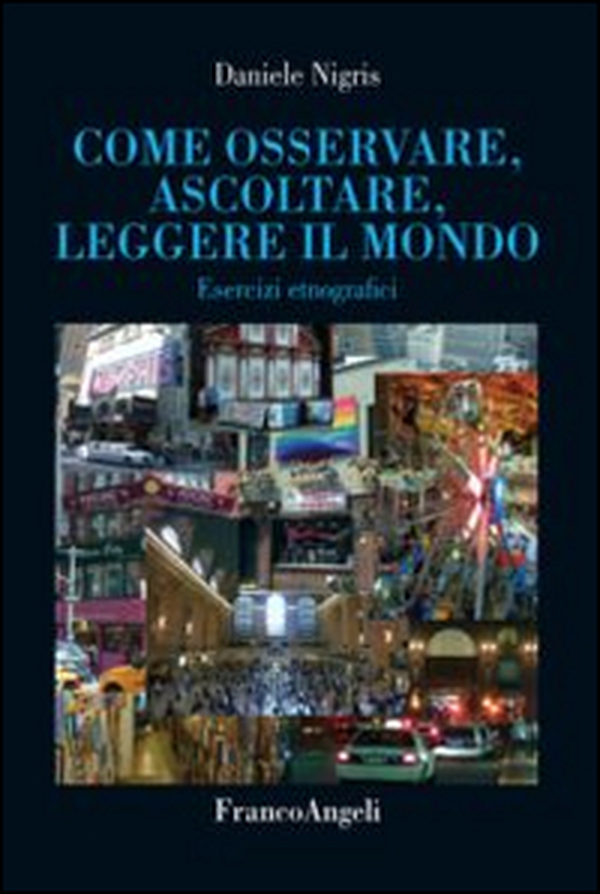 Come osservare, ascoltare, leggere il mondo. Esercizi etnografici - Librerie.coop Come osservare, ascoltare, leggere il mondo. Esercizi etnografici - Librerie.coop