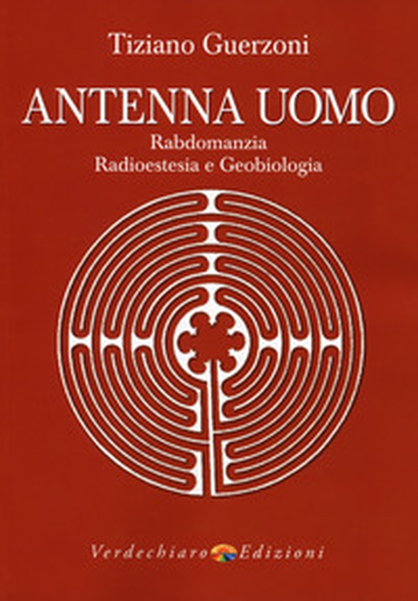 Antenna uomo. Rabdomanzia, radioestesia e geobiologia - Librerie.coop Antenna uomo. Rabdomanzia, radioestesia e geobiologia - Librerie.coop