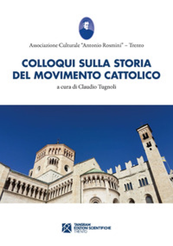 Colloqui sulla storia del movimento cattolico trentino - Librerie.coop Colloqui sulla storia del movimento cattolico trentino - Librerie.coop