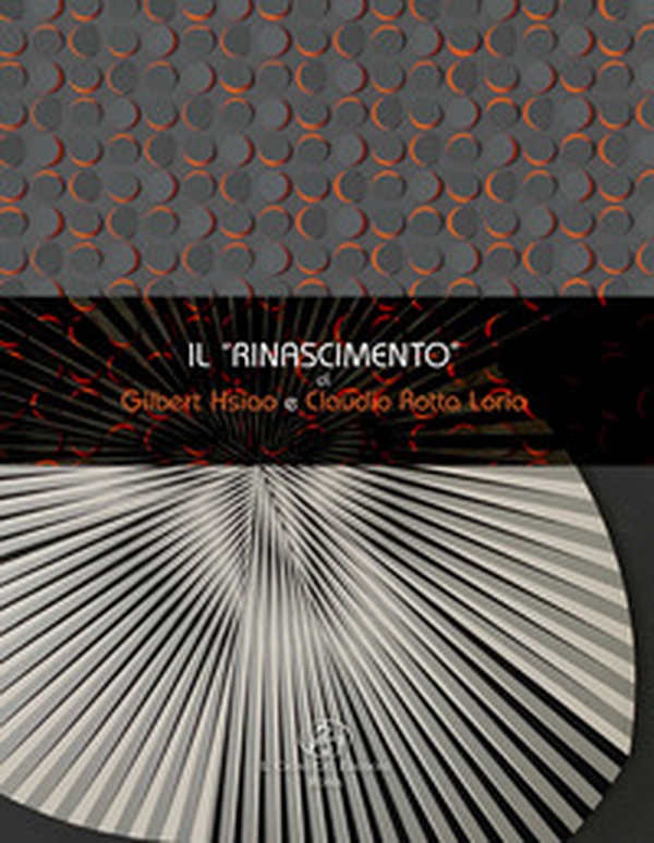 Il «Rinascimento» di Gilbert Hsiao e Claudio Rotta Loria - Librerie.coop Il «Rinascimento» di Gilbert Hsiao e Claudio Rotta Loria - Librerie.coop