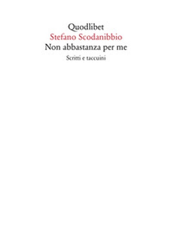 Non abbastanza per me. Scritti e taccuini - Librerie.coop Non abbastanza per me. Scritti e taccuini - Librerie.coop