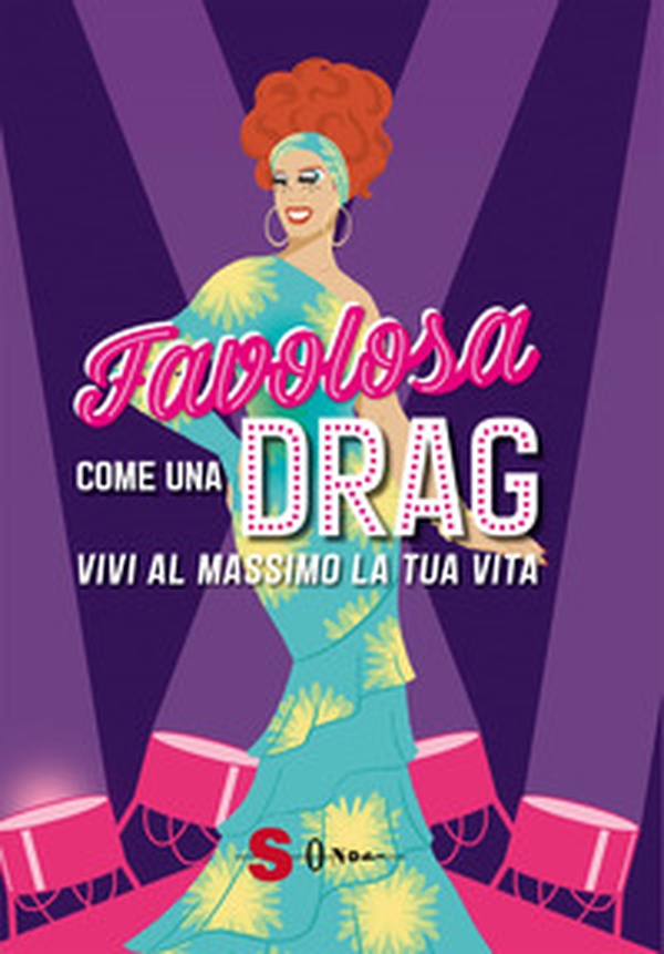 Favolosa come una drag. Vivi al massimo la tua vita - Librerie.coop Favolosa come una drag. Vivi al massimo la tua vita - Librerie.coop
