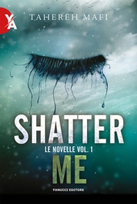 Le novelle. Shatter me - Vol. 1 - Librerie.coop