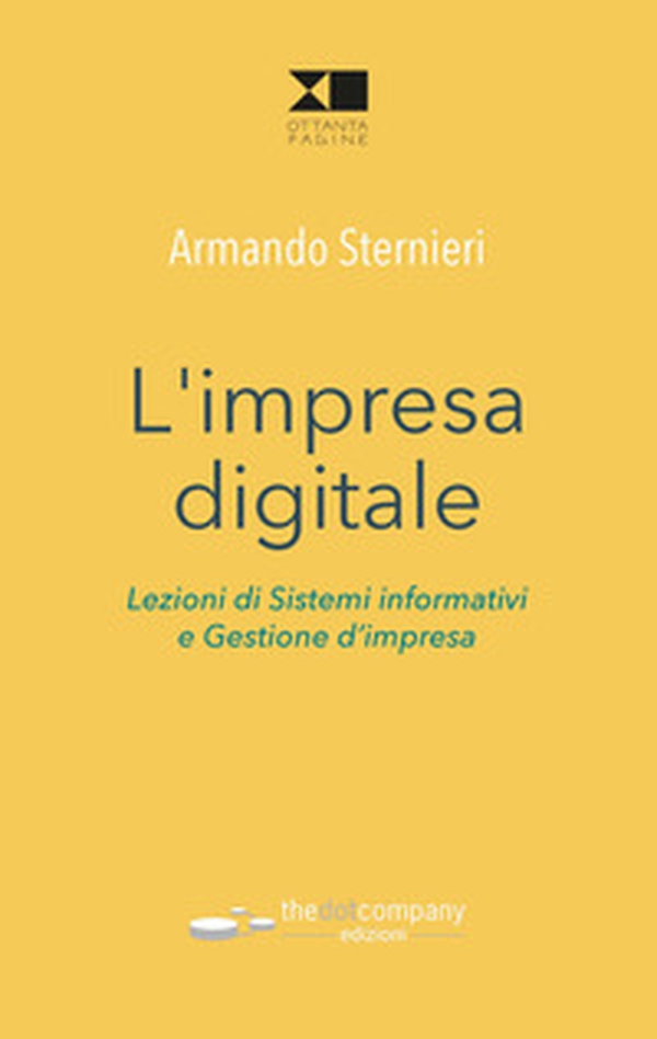 L'impresa digitale. Lezioni di sistemi informativi e gestione d'impresa - Librerie.coop L'impresa digitale. Lezioni di sistemi informativi e gestione d'impresa - Librerie.coop