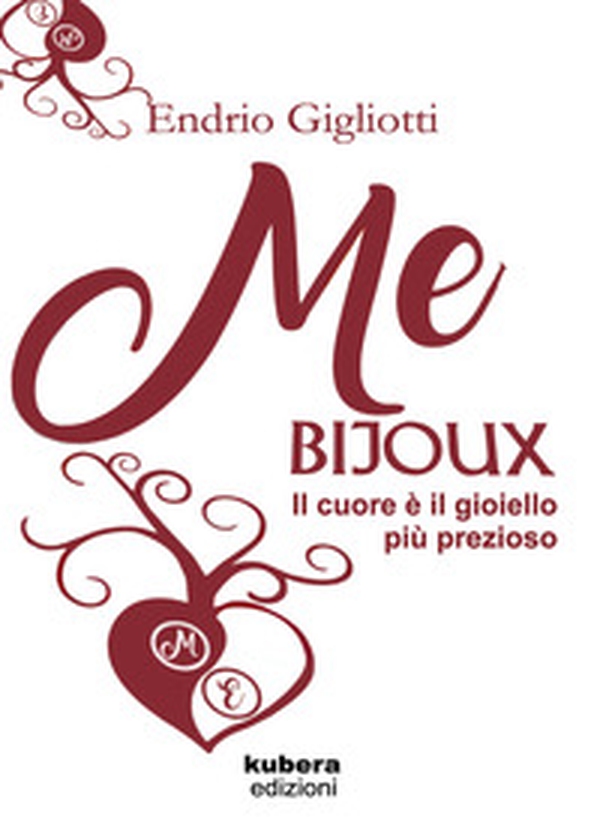 Me bijoux. Il cuore è il gioiello più prezioso - Librerie.coop Me bijoux. Il cuore è il gioiello più prezioso - Librerie.coop